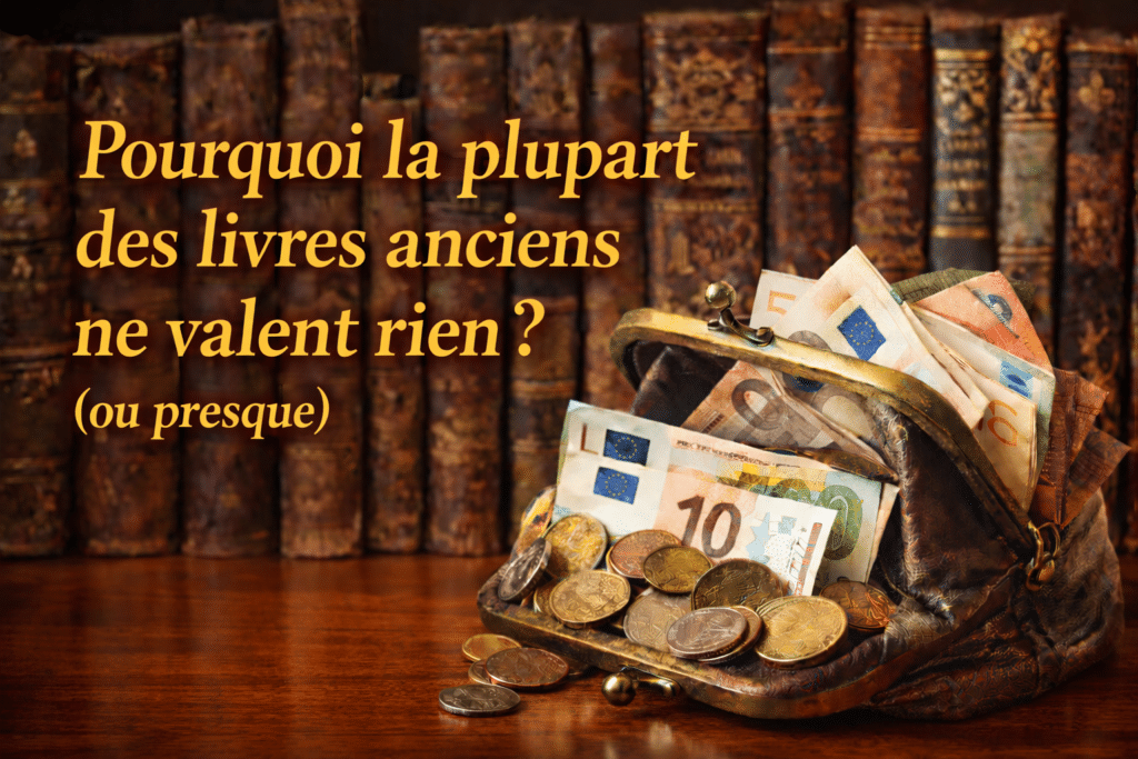 Pourquoi la plupart des livres anciens ne valent rien (ou presque) – illustration sur la valeur des livres anciens